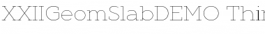 Download XXII Geom Slab DEMO Thin Font