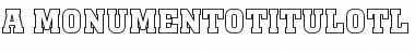 Download a_MonumentoTitulOtl Font Download a_MonumentoTitulOtl Font