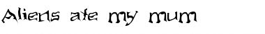 Download Aliens ate my mum Font Download Aliens ate my mum Font