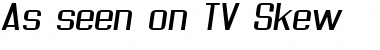 Download As seen on TV Skew Font Download As seen on TV Skew Font