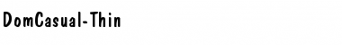 Download DomCasual-Thin Font Download DomCasual-Thin Font
