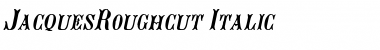Download JacquesRoughcut Italic Font